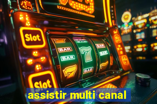 assistir multi canal